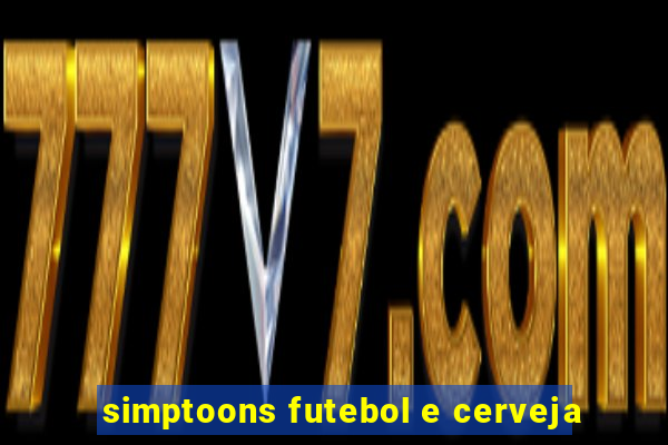 simptoons futebol e cerveja